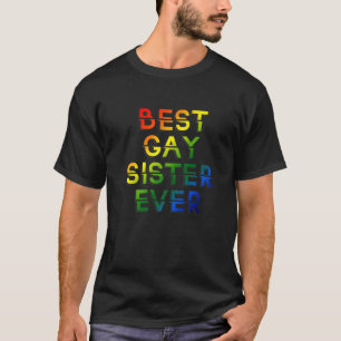 Gay Sister Ever LGBT Pride Rainbow Flag T-Shirt