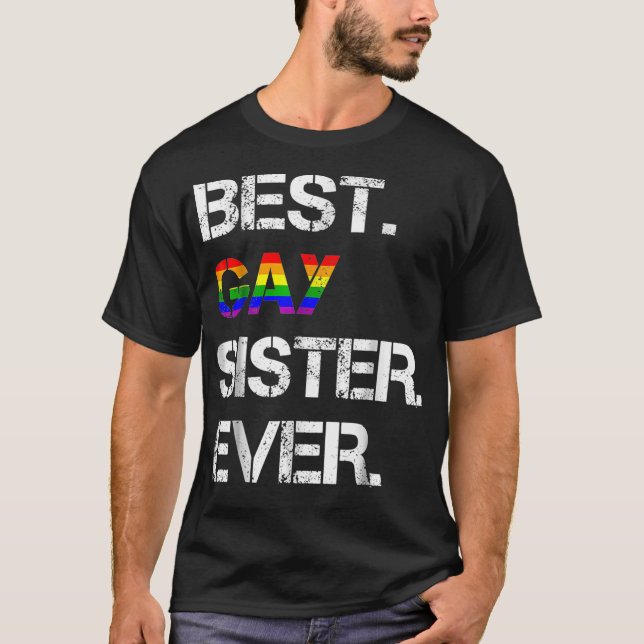 Gay Sister  LGBTQ Lesbian Sister Gift  T-Shirt (Front)