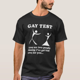 Gay Test If You See Two People Dancing T-Shirt