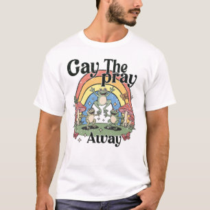Gay The Pray Away Rainbow Funny Meme Frogs LGBT T-Shirt