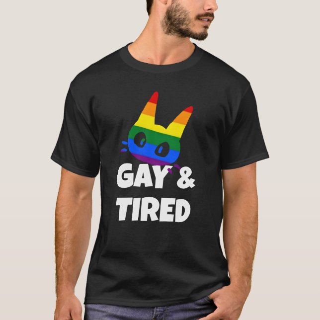 Gay & tired  T-Shirt (Front)
