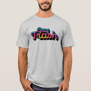 Gay Trash T-Shirt