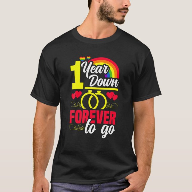 Gay Wedding Anniversary 1 Year Down Forever To Go T-Shirt (Front)