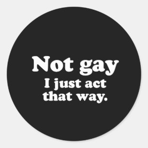 Gay Words not gay act that way white Classic Round Sticker