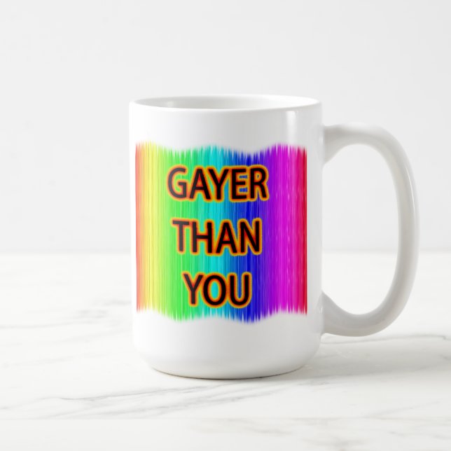 Gayer Than You Coffee Mug (Right)