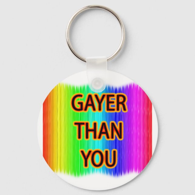 Gayer Than You Key Ring (Front)