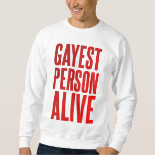 Gayest Person Alive Funny Gay Design LGBT Sweatshirt