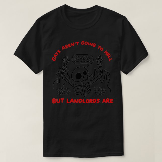 Gays Aren't Going To Hell But Landlords Are  T-Shirt (Design Front)
