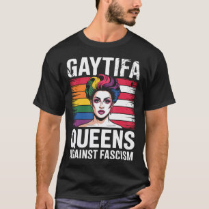Gaytifa Drag Queens Against Fascism Resist No King T-Shirt