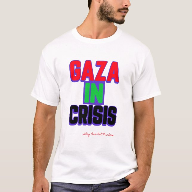 Gaza In Crisis They Are Not Numbers Gaza Genocide T-Shirt (Front)