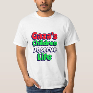 Gaza's Children Deserve Life Gaza Genocide T-Shirt