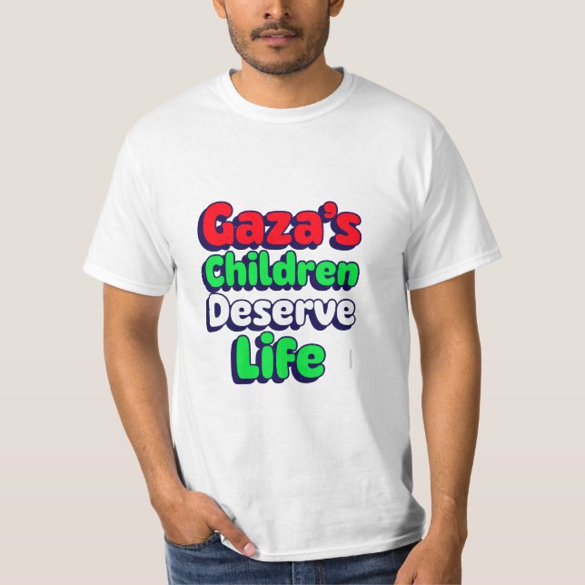 Gaza's Children Deserve Life Gaza Genocide  T-Shirt (Front)