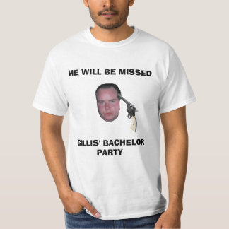 GB, HE WILL BE MISSED, GILLIS' BACHELOR PARTY T-Shirt