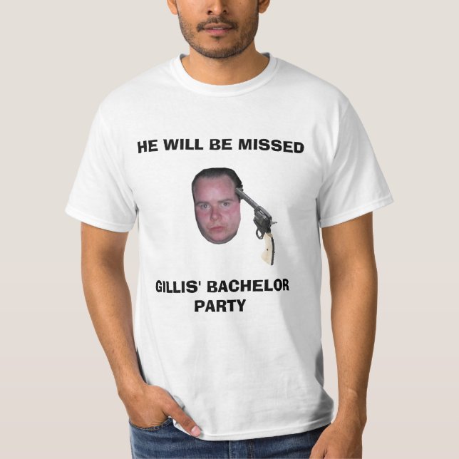 GB, HE WILL BE MISSED, GILLIS' BACHELOR PARTY T-Shirt (Front)