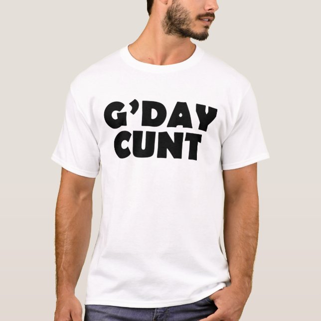 gday c#nt T-Shirt (Front)