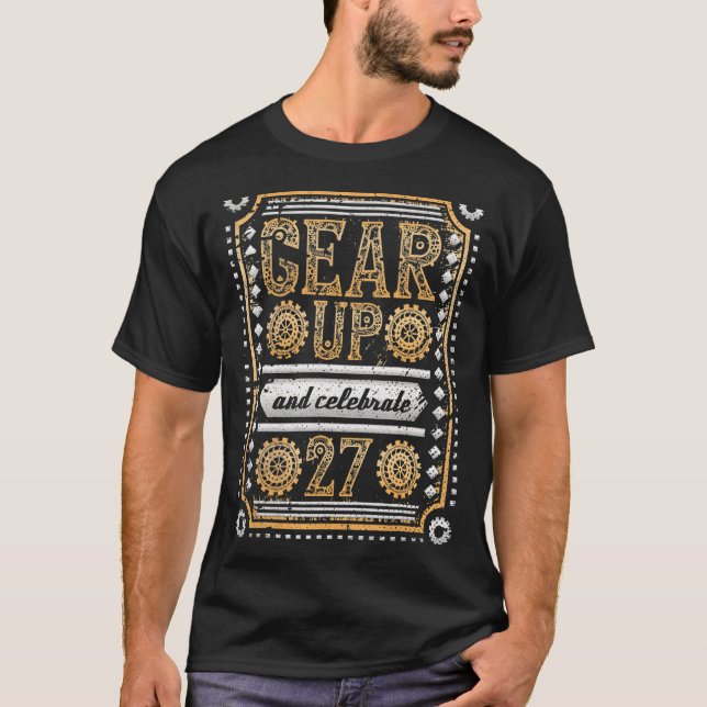 Gear Up And Celebrate 27th Birthday Steampunk T-Shirt (Front)