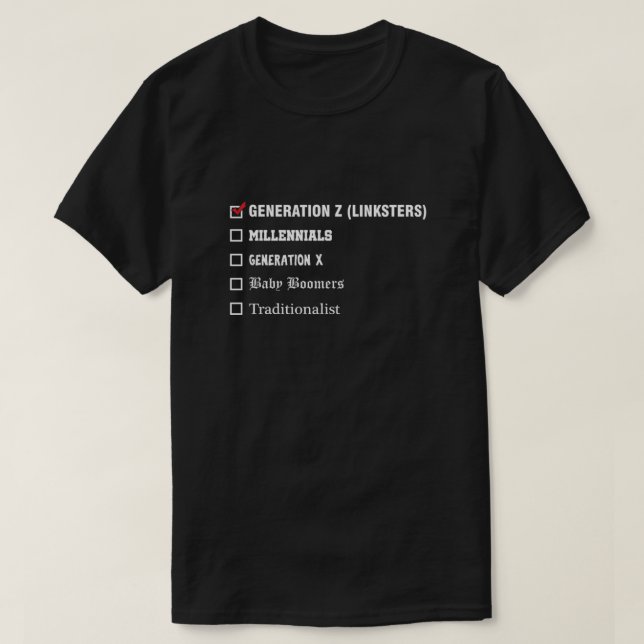 Gebnration Z Millenials Generation X Boomer Gift T-Shirt (Design Front)