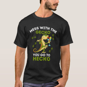 Gecko  Mess with the Gecko you go to Hecko  Gecko T-Shirt