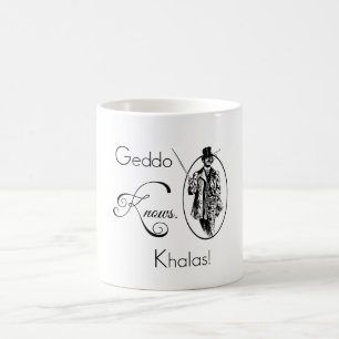 Geddo Knows. Khalas! Coffee Mug