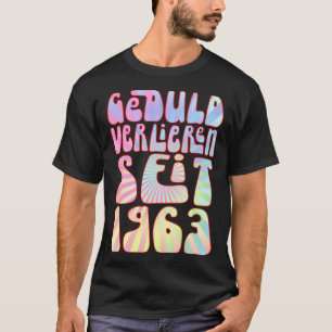 Geduld Verlieren Seit 1963 Jahre Alter 60 Geburtst T-Shirt