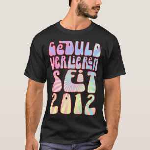 Geduld Verlieren Seit 2012 11 Jahre Alter Geburtst T-Shirt