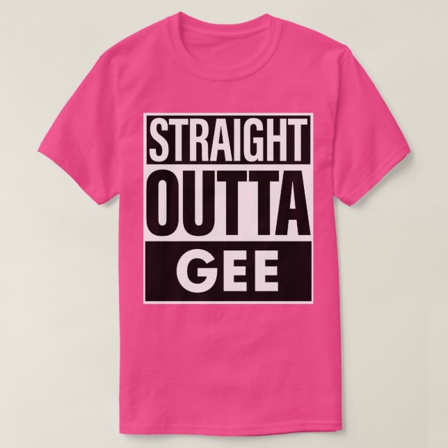 Gee Name Straight Outta Gee T-Shirt (Design Front)