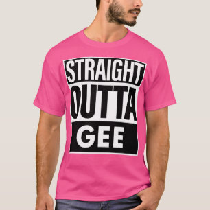 Gee Name Straight Outta Gee T-Shirt