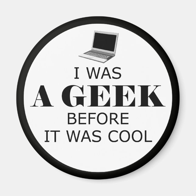 Geek Before it Was Cool Magnet (Front)