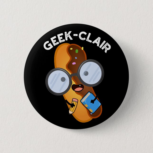 Geek-clair Funny Eclair Pun Dark BG 6 Cm Round Badge (Front)