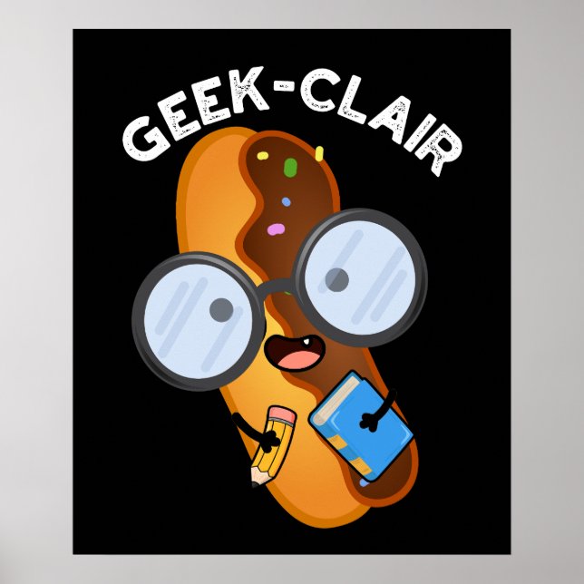 Geek-clair Funny Eclair Pun Dark BG Poster (Front)