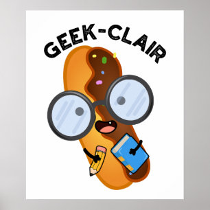 Geek-clair Funny Eclair Pun  Poster