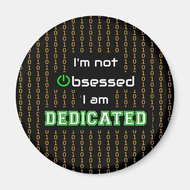 Geek fun dedicated not obsessed quote magnet (Front)