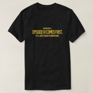 Geek Humour   Episode IV Comes First Sci-Fi T-Shirt