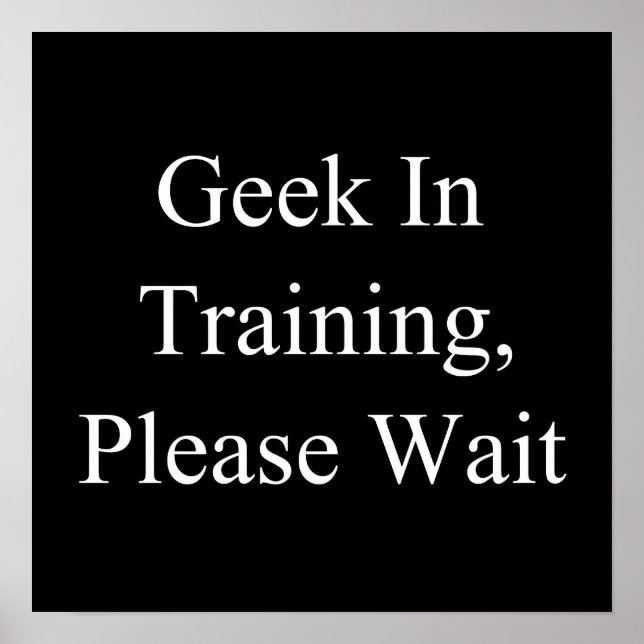Geek In Training, Please Wait Poster (Front)
