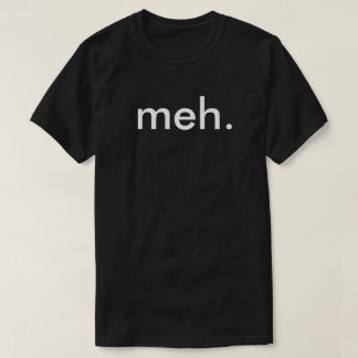 Geek Nerd Funny T-shirt "Meh"