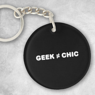 Geek Not Chic (White Text) Key Ring