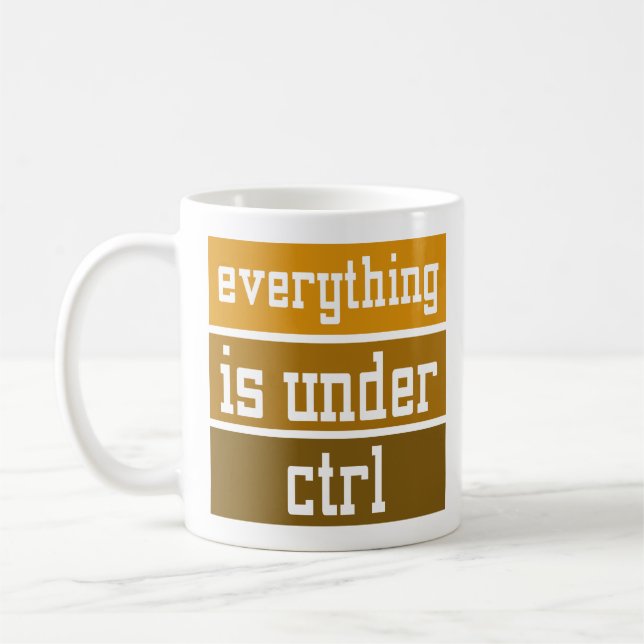 Geek Office Codding Everything Is Under CTRL Coffee Mug (Left)
