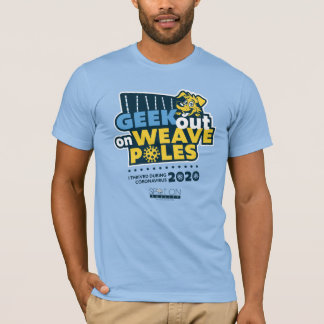 GEEK OUT ON WEAVE POLES 2020 T-Shirt