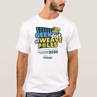 GEEK OUT ON WEAVE POLES 2020 T-Shirt