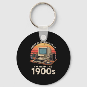 Geek Please Be Patient Im From The 1900s Retro Com Key Ring