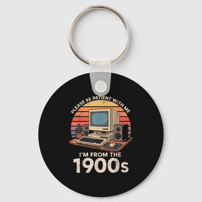 Geek Please Be Patient Im From The 1900s Retro Com Key Ring (Front)