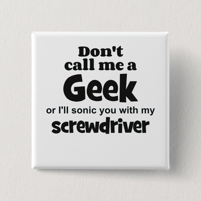 Geek screwdriver bf 15 cm square badge (Front)