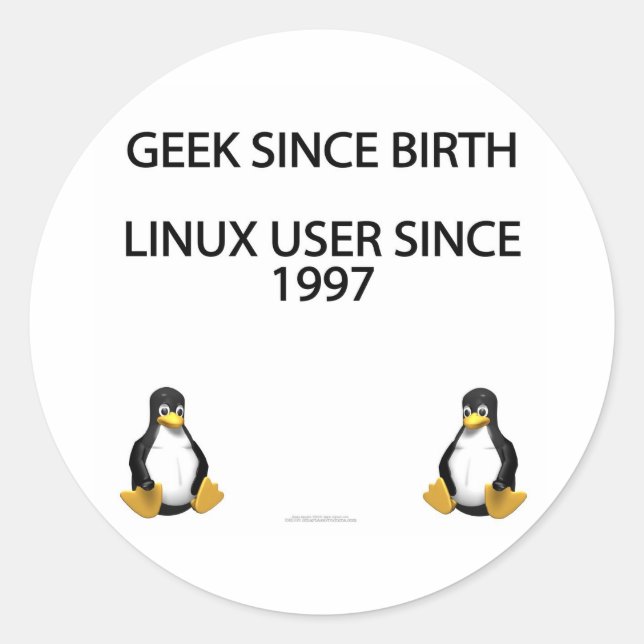 Geek since birth. Linux user since 1997. Classic Round Sticker (Front)