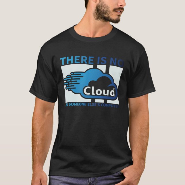 Geek Tech There Is No Cloud ..Just Someone Else's  T-Shirt (Front)