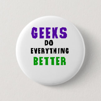 Geeks Do Everything Better 6 Cm Round Badge