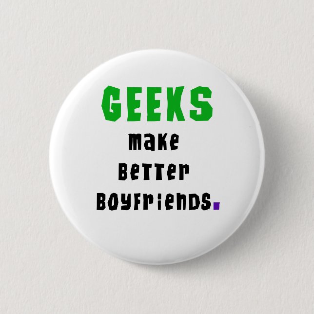 Geeks Make Better Boyfriends 6 Cm Round Badge (Front)