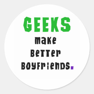 Geeks Make Better Boyfriends Classic Round Sticker