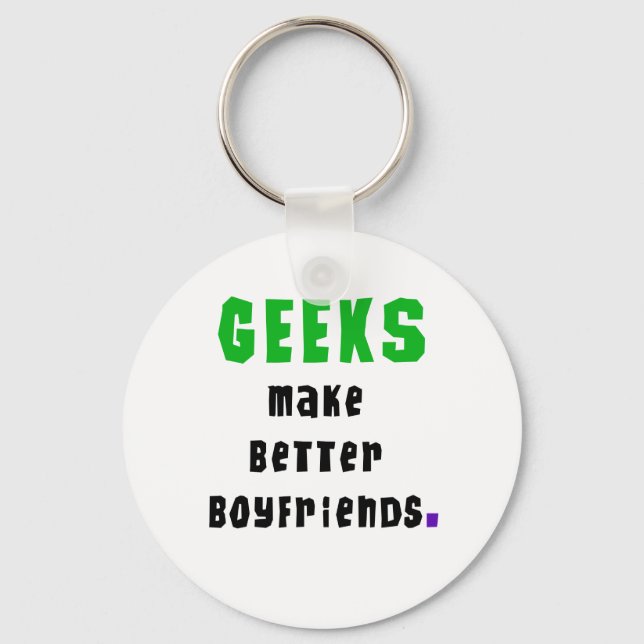 Geeks Make Better Boyfriends Key Ring (Front)