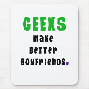 Geeks Make Better Boyfriends Mouse Mat