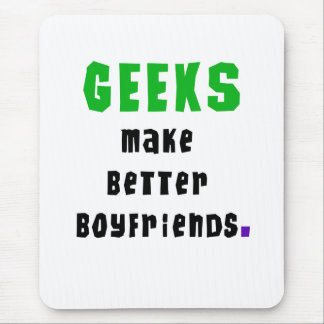 Geeks Make Better Boyfriends Mouse Mat